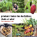 Producir todas tus hortalizas ¡todo el año!